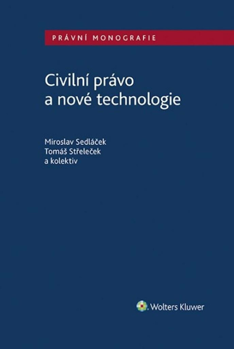Civilní právo a nové technologie - Miroslav Sedláček, Tomáš Střeleček