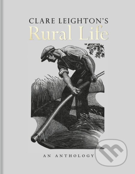 Clare Leighton’s Rural Life (An Anthology)