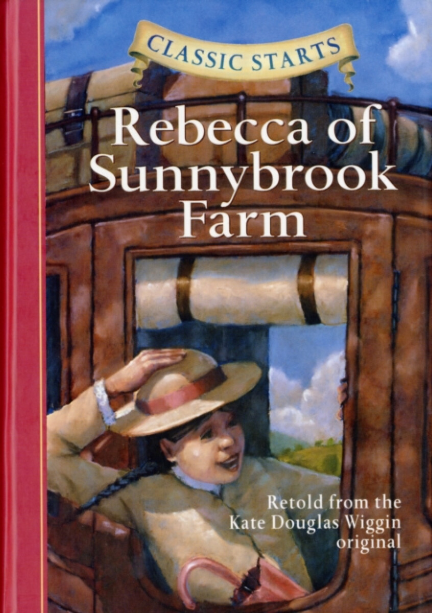 Classic StartsÂ®: Rebecca of Sunnybrook Farm