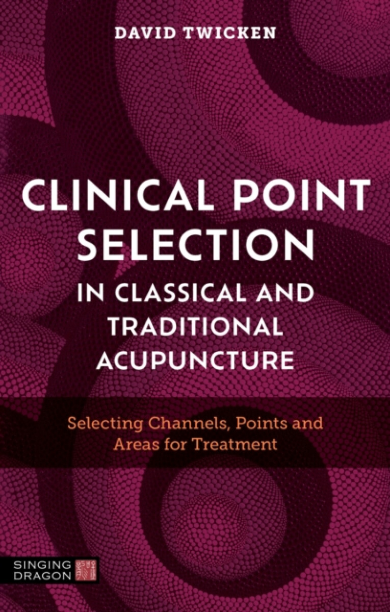 Clinical Point Selection in Classical and Traditional Acupuncture