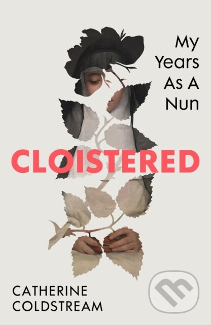 Cloistered (My Years as a Nun)