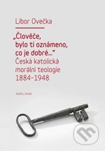 Člověče, bylo ti oznámeno, co je dobré... (Česká katolická morálni teologie 1884