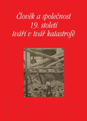 Člověk a společnost 19. století tváří v tvář katastrofě - kniha z kategorie Humanitní a společenské vědy