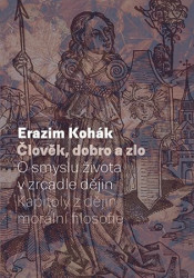 Člověk, dobro a zlo (O smyslu života v zrcadle dějin. Kapitoly z dějin morální filozofie) - kniha z kategorie Filozofie