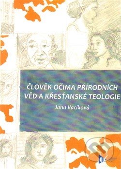 Člověk očima přírodních věd a křesťanské teologie