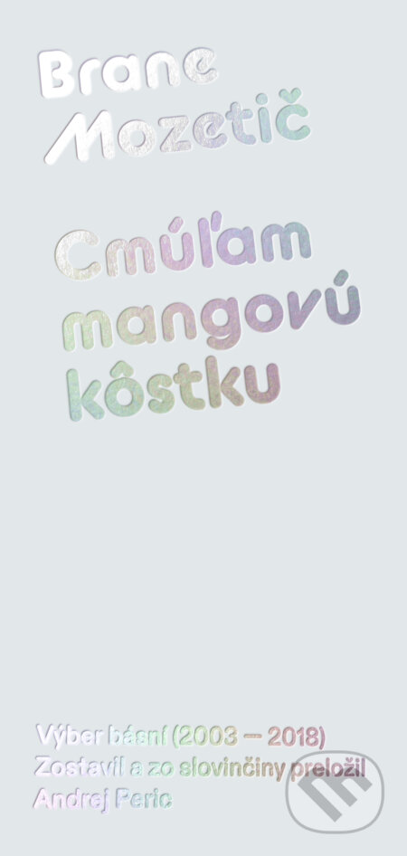 Cmúľam mangovú kôstku (Výber básní (2003 - 2018))