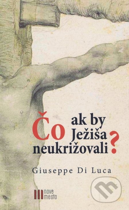 Čo ak by Ježiša neukrižovali?