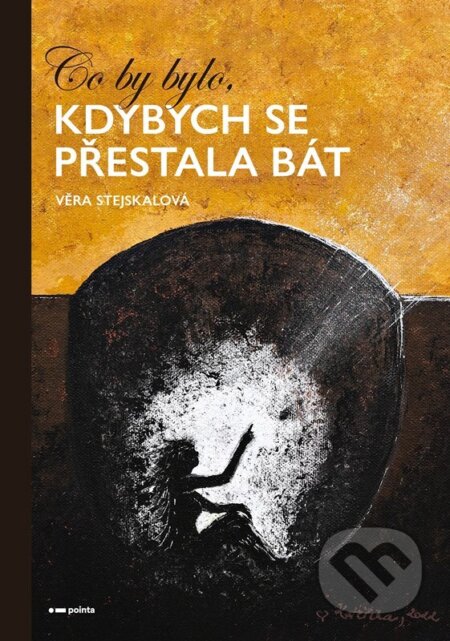 Co by bylo, kdybych se přestala bát
