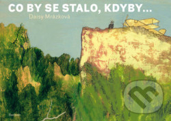 Co by se stalo, kdyby...