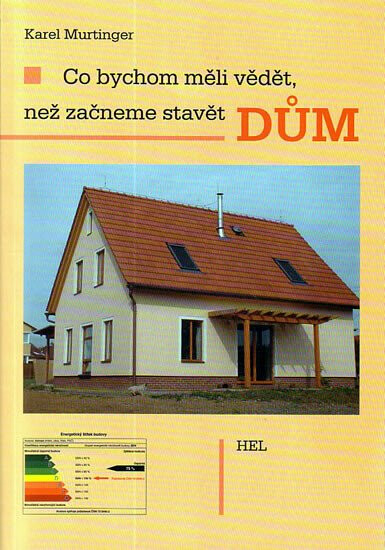 Co bychom měli vědět, než začneme stavět dům - Karel Murtinger