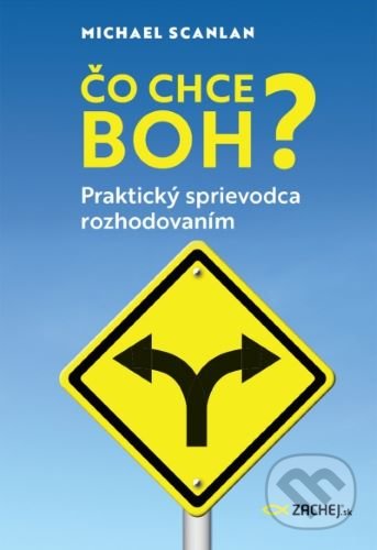 Čo chce Boh? (Praktický sprievodca rozhodovaním.)