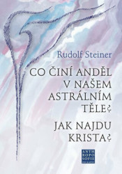 Co činí Anděl v našem astrálním těle? Jak najdu Krista? - kniha z kategorie Spiritualita