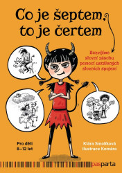 Co je šeptem, to je čertem (Rozvíjíme slovní zásobu pomocí ustálených slovních spojení) - kniha z kategorie Naučné knihy