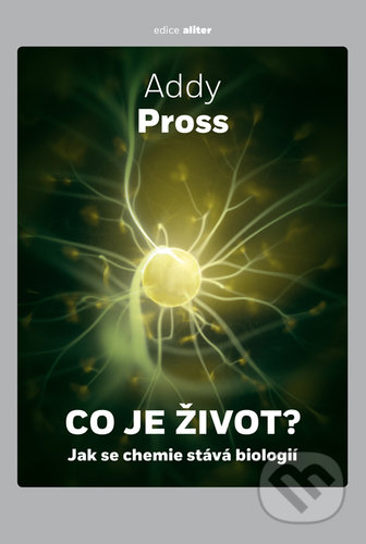 Co je život? (Jak se chemie stává biologií)