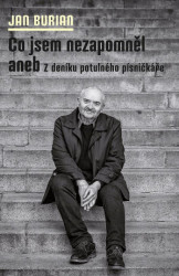 Co jsem nezapomněl aneb Z deníku potulného písničkáře I. - kniha z kategorie Historie
