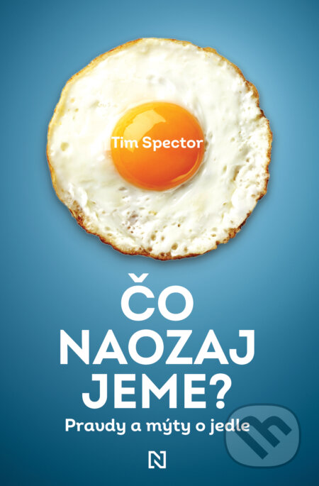 Čo naozaj jeme? (Pravdy a mýty o jedle)