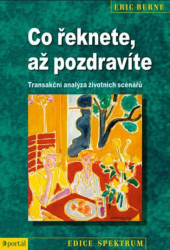 Co řeknete, až pozdravíte (Transakční analýza životních scénářů) - kniha z kategorie Psychoterapie
