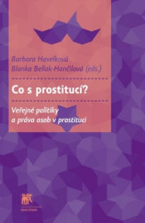 Co s prostitucí? (Veřejné politiky a práva osob v prostituci) - kniha z kategorie Politologie a politika