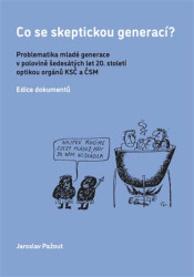Co se skeptickou generací? (Problematika mladé generace v polovině šedesátých let 20. století optikou orgánů KSČ a ČSM) - kniha z kategorie Historie