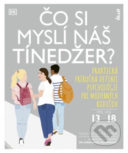 Čo si myslí náš tínedžer? (Praktická príručka detskej psychológie pre moderných rodičov (pre vek 13