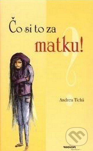 Čo si to za matku?!