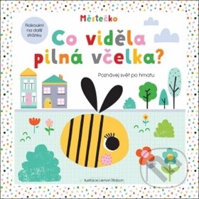 Co viděla pilná včelka? (Poznávej svět po hmatu)