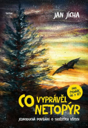 Co vyprávěl netopýr (Jednoduchá povídání o jednoduchých věcech) - kniha z kategorie Pohádky