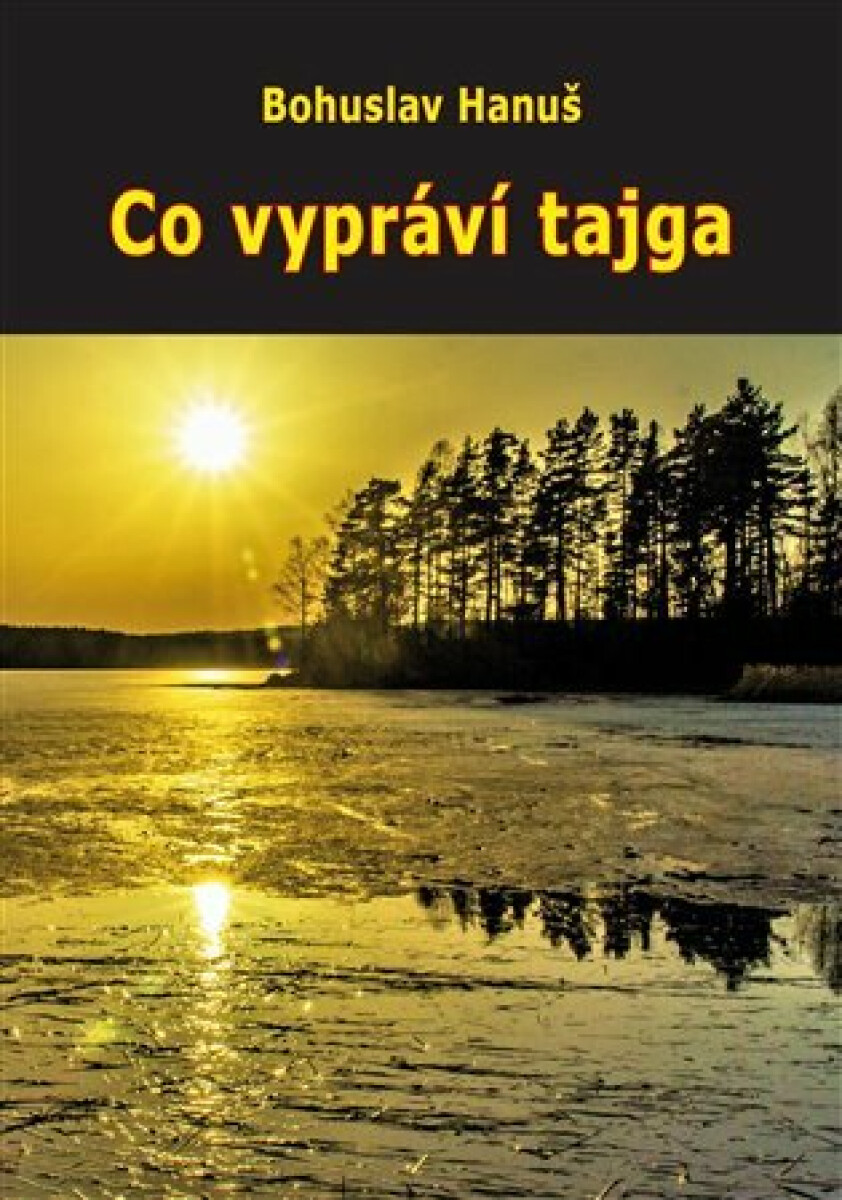 Co vypráví tajga - Bohuslav Hanuš