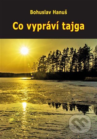Co vypráví tajga (Zážitky se sibiřskými šamany)