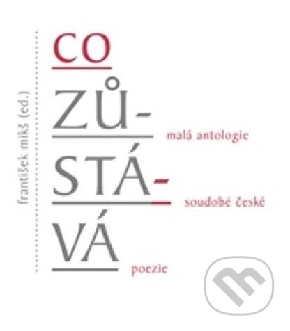 Co zůstává (Malá antologie soudobé české poezie)