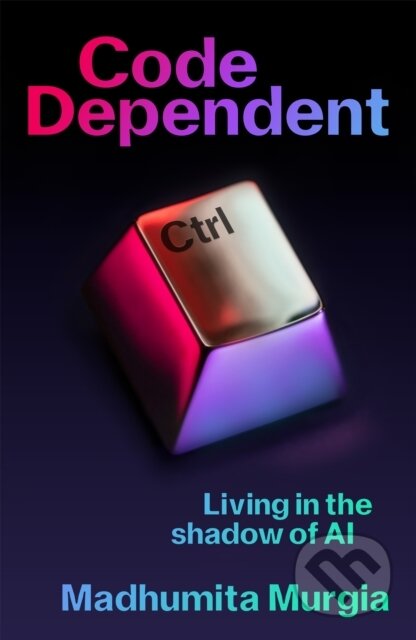 Code Dependent (Living in the Shadow of AI)