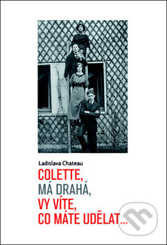 Colette, má drahá, vy víte, co máte udělat...