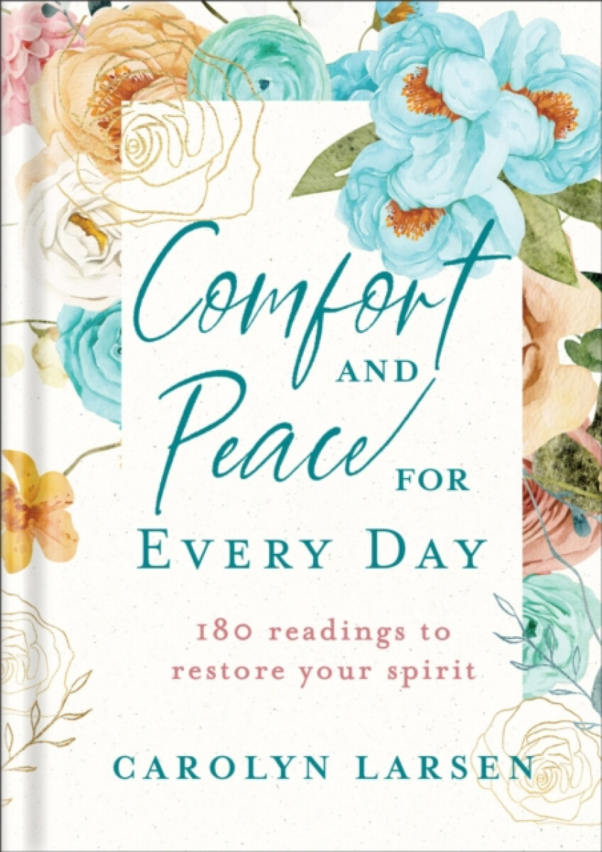 Comfort and Peace for Every Day â€“ 180 Readings to Restore Your Spirit