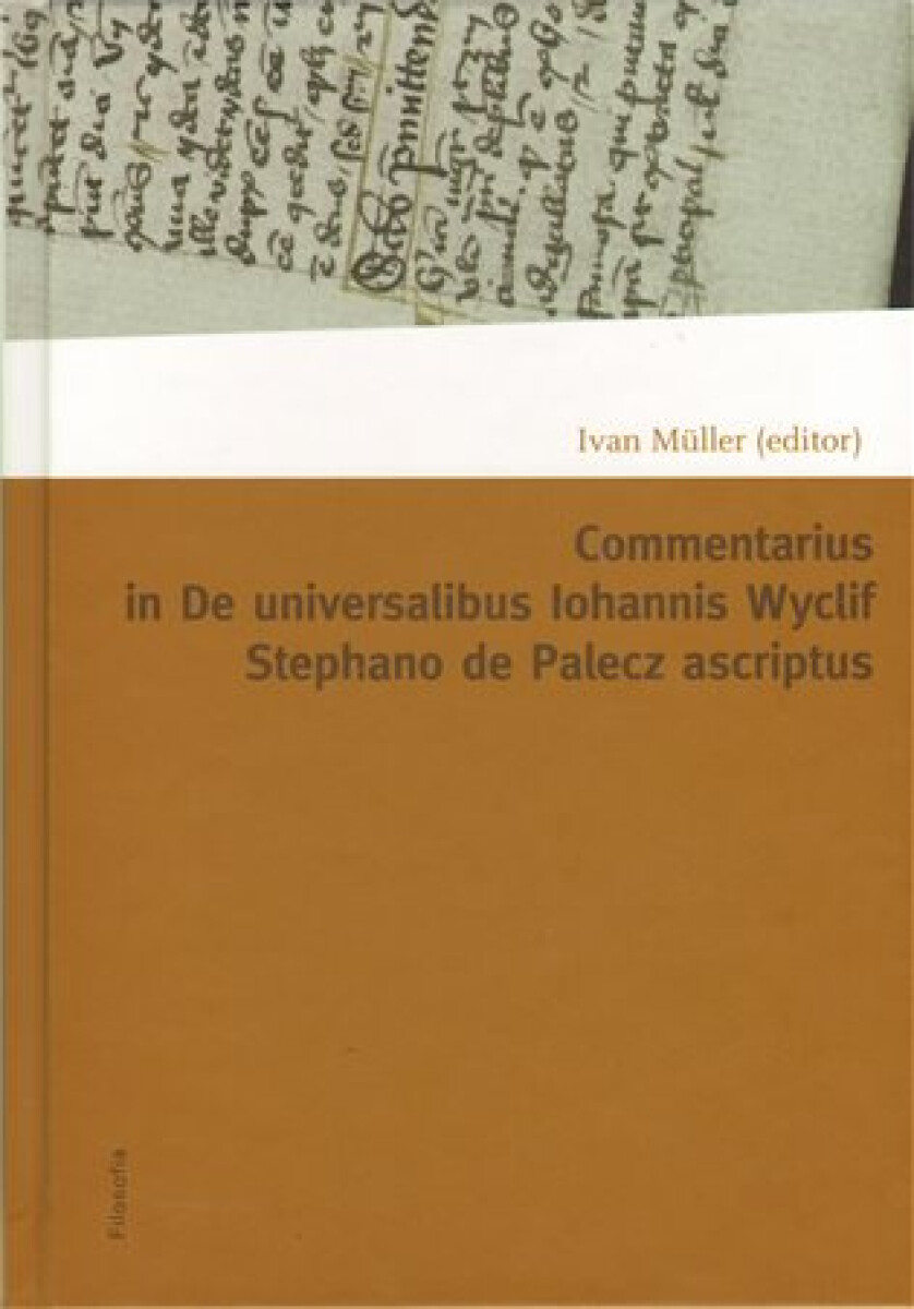 Commentarius in I-IX capitula tractatus De universalibus Iohannis Wyclif Stephano de Palecz ascriptus