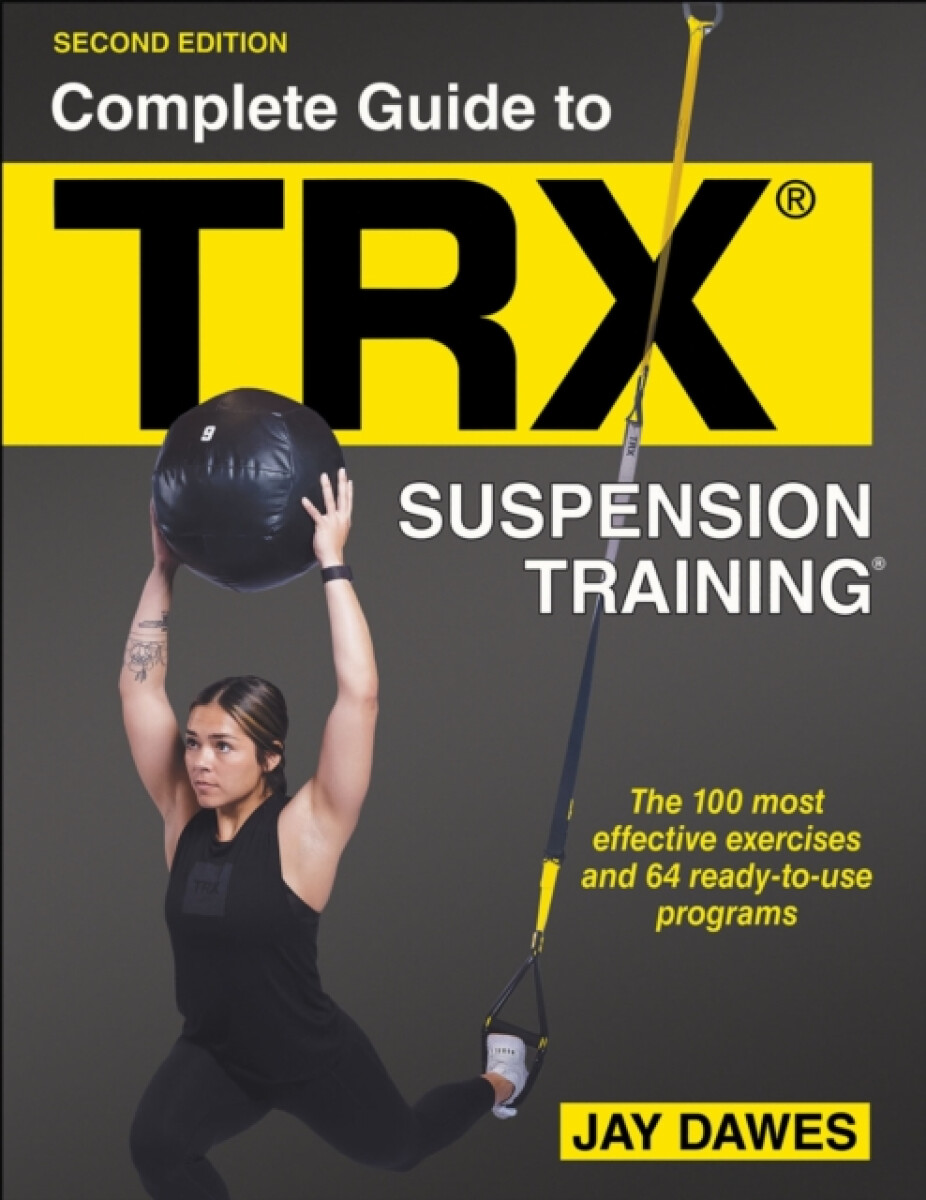 Complete Guide to TRXÂ® Suspension TrainingÂ®