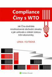 Compliance Číny s WTO (Jak Čína dodržela obchodní závazky a jak usilovala o získání statusu tržní ekono) - kniha z kategorie Management v podnikání