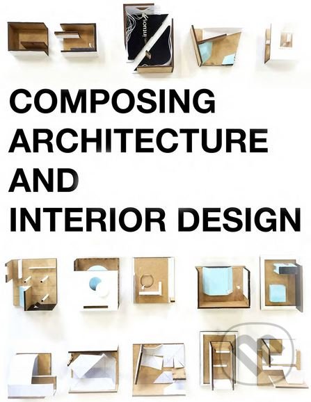 Composing Architecture and Interior Design