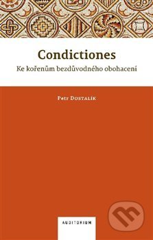 Condictiones (Ke kořenům bezdůvodného obohacení)
