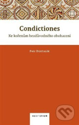 Condictiones (Ke kořenům bezdůvodného obohacení)