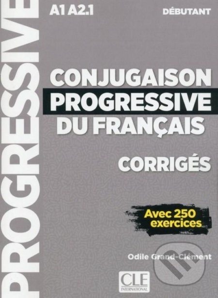 Conjugaison progressive du francais (Niveau débutant (A1/A2) - Corrigés