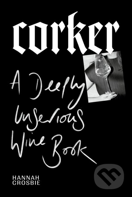 Corker (A Deeply Unserious Wine Book)