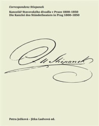 Correspondenz Stiepanek (Kancelář Stavovského divadla v Praze 1800–1850 / Die Kanzlei des Ständetheaters in Prag 1800–1850) - kniha z kategorie…