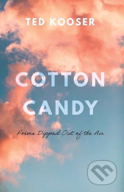 Cotton Candy (Poems Dipped Out of the Air)