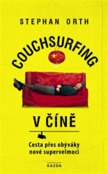 Couchsurfing v Číně (Cesta přes obýváky nové supervelmoci) - kniha z kategorie Mapy a cestování