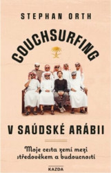 Couchsurfing v Saudské Arábii (Moje cesta zemí mezi středověkem a budoucností) - kniha z kategorie Mapy a cestování
