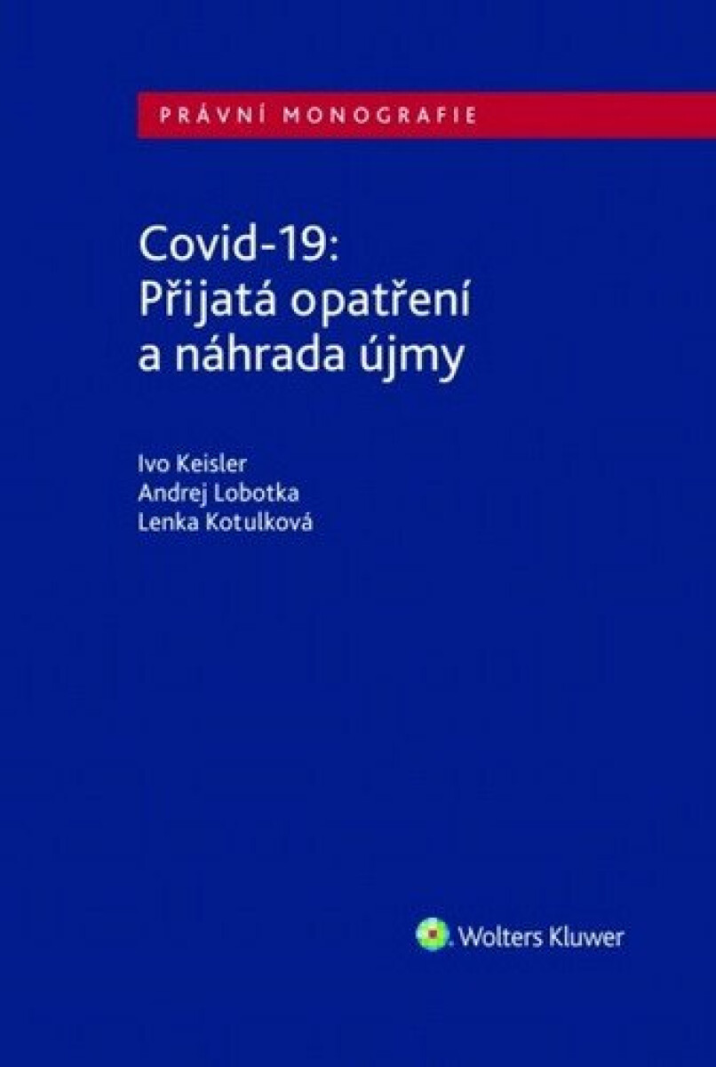 Covid-19: Přijatá opatření a náhrada újmy - Ivo Keisler, Lobotka Andre, Kotulková Lenka