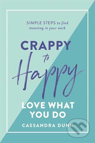 Crappy To Happy (Love What You Do)