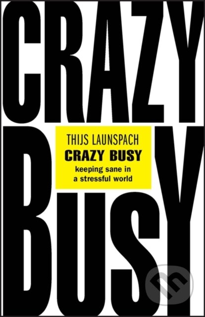 Crazy Busy (Keeping Sane in a Stressful World)