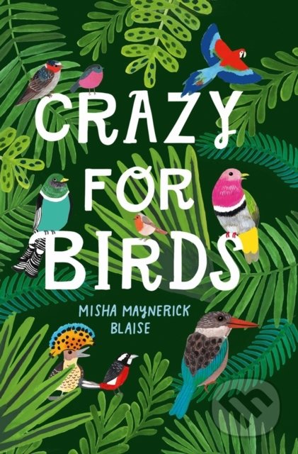 Crazy For Birds (Fascinating And Fabulous Facts)