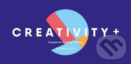 Creativity + (The Catalyst for Creative Thinking)